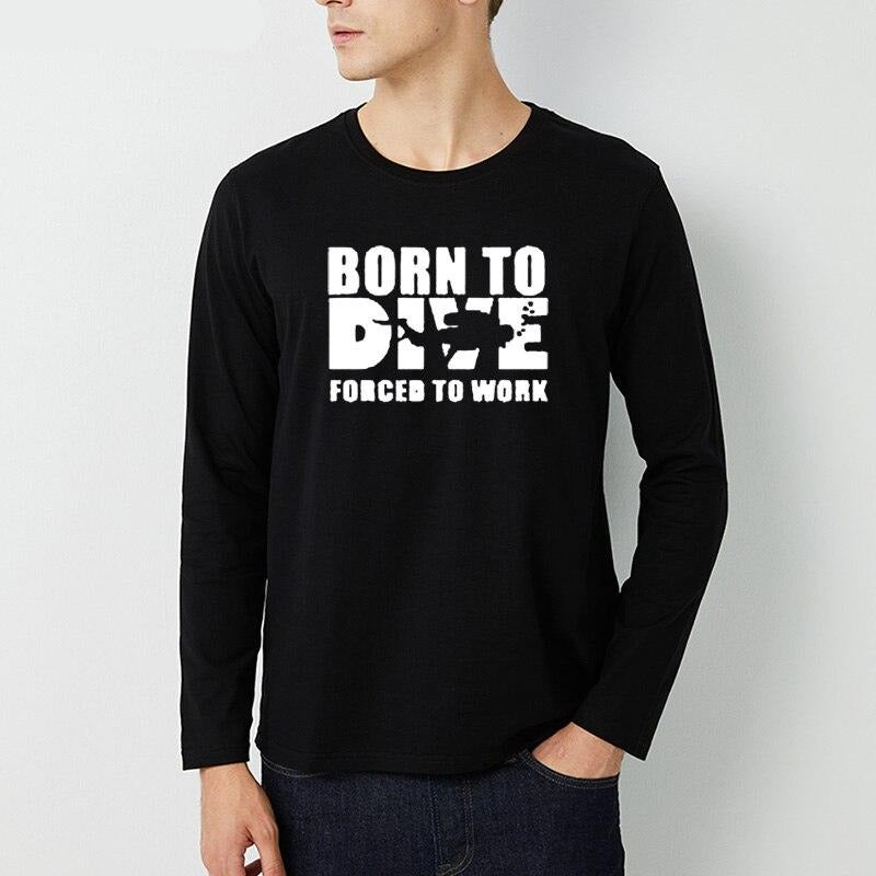 Long Sleeved T-Shirt Men: Born to Dive, Forced to Work